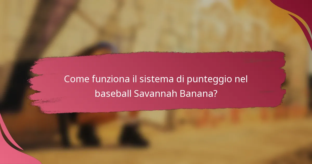 Come funziona il sistema di punteggio nel baseball Savannah Banana?