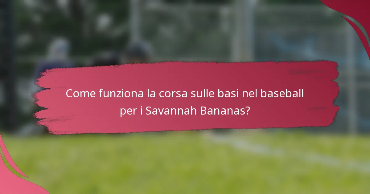 Come funziona la corsa sulle basi nel baseball per i Savannah Bananas?