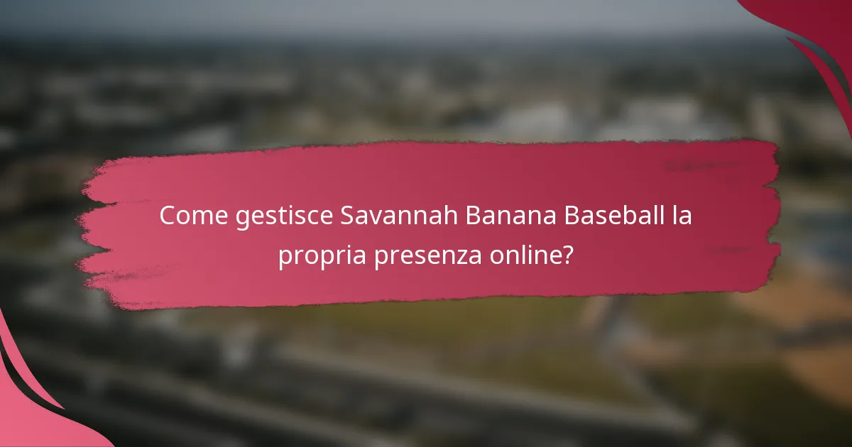 Come gestisce Savannah Banana Baseball la propria presenza online?