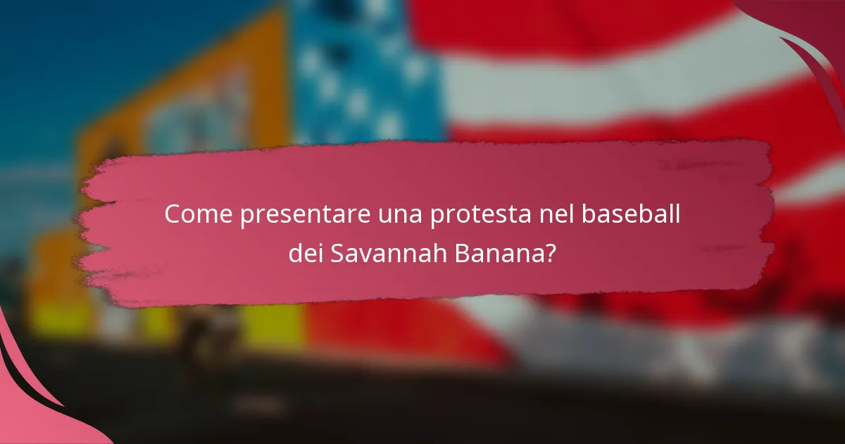 Come presentare una protesta nel baseball dei Savannah Banana?