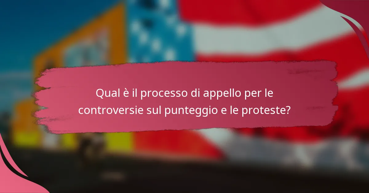 Qual è il processo di appello per le controversie sul punteggio e le proteste?
