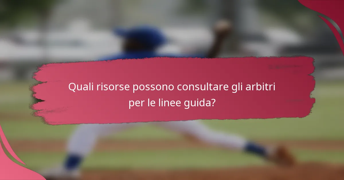 Quali risorse possono consultare gli arbitri per le linee guida?